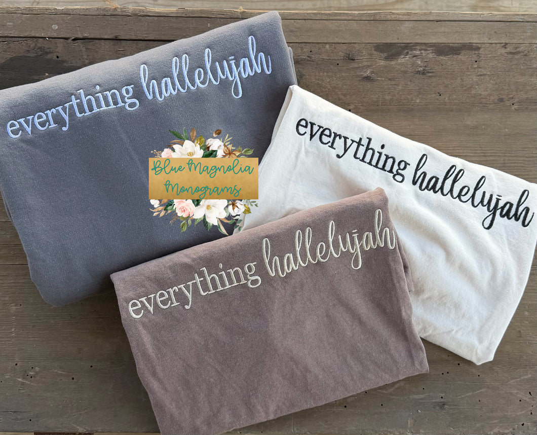 Everything Hallelujah Embroidered Shirt or Sweatshirt
