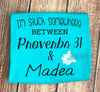 I'm Stuck Somewhere Between Proverbs 31 & Madea