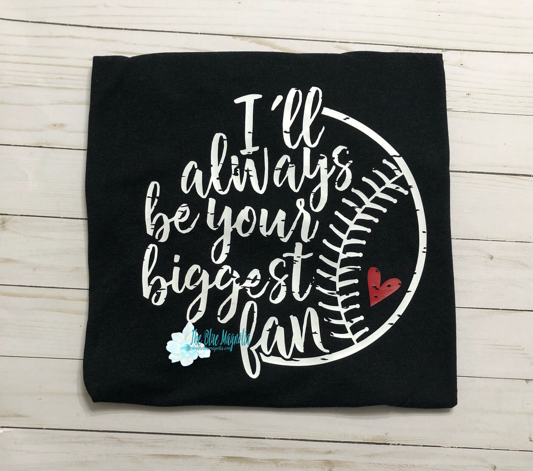 I'll Always Be Your Biggest Fan Tee/Tank - Baseball