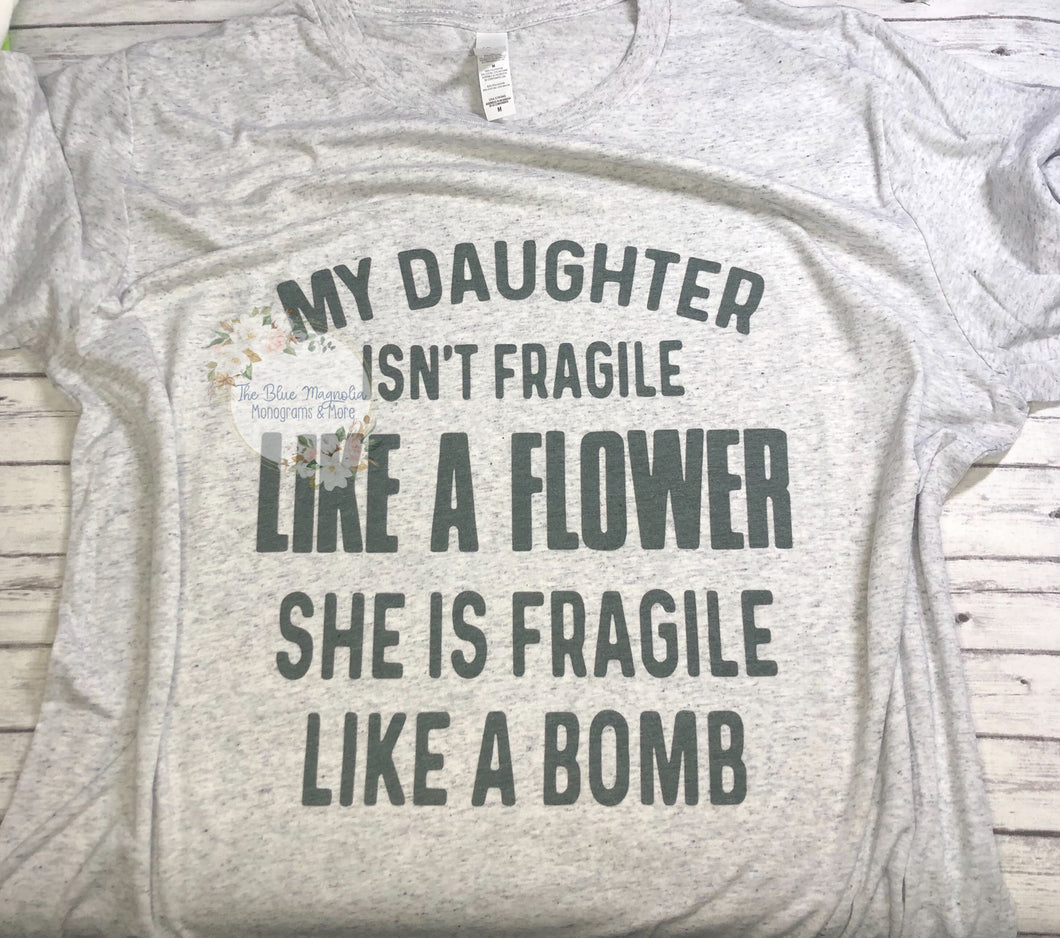 My Daughter isn’t Fragile like a Flower, She is fragile like a bomb